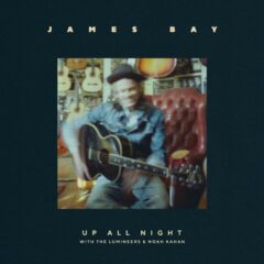 James Bay - Up All Night (with The Lumineers & Noah Kahan)