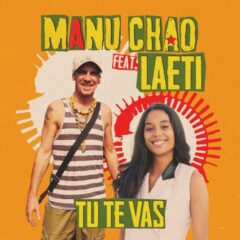 Manu Chao - Tu Te Vas (feat Laeti)